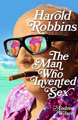 Harold Robbins The Man Who Invented Sex Wilson Andrew 9780747592655