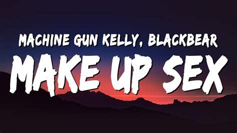 Machine Gun Kelly And Blackbear Make Up Sex Lyrics Youtube