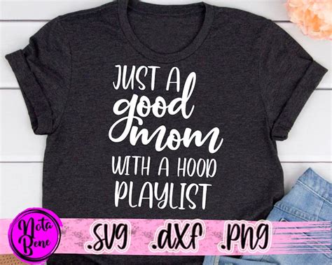 Just A Good Mom With A Hood Playlist Svg Funny Mom Shirt Svg Etsy