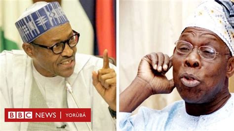 Buhari Òpùrọ́ àti òjòwú Ni Olusegun Obasanjo Bbc News Yorùbá