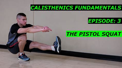 Calisthenics Fundamentals Episode 3 The Pistol Squat Youtube