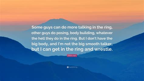 Owen Hart Quote Some Guys Can Do More Talking In The Ring Other Guys