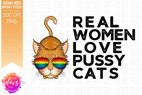 Real Women Love Pussypussiespussy Cats 3 Versions Rainbow Subl