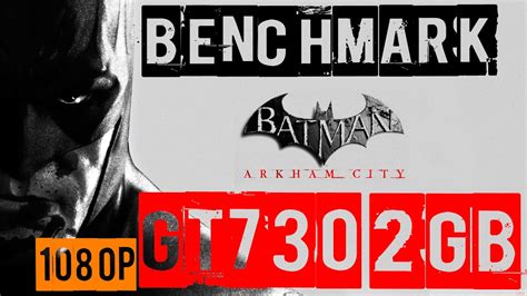 Batman Arkham City Benchmark Gt 730 2gb 🛑 Youtube