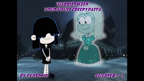 Harrietween A Loud House Creepypasta Chapter 2 3 By Exotos135