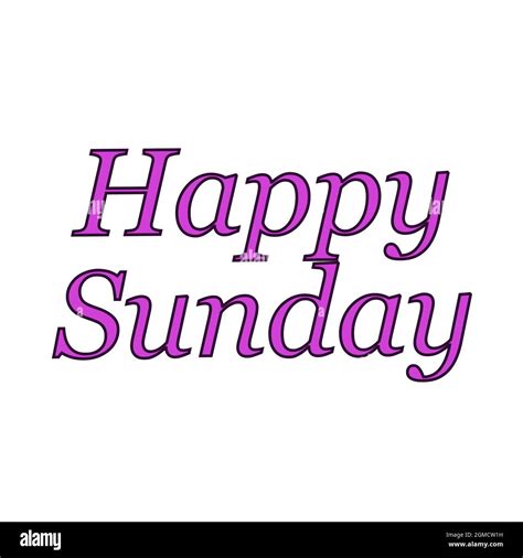 Happy Sunday Text On White Background Illustration Stock Photo Alamy