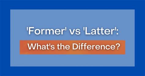 ‘former Vs Latter Whats The Difference