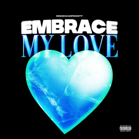 Embrace My Love Single By Kingshaudpickett Spotify