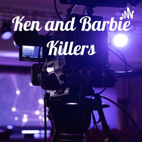 Ken And Barbie Killers Podcast On Spotify