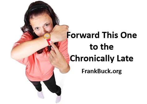 Forward This One to the Chronically Late - Frank Buck Consulting