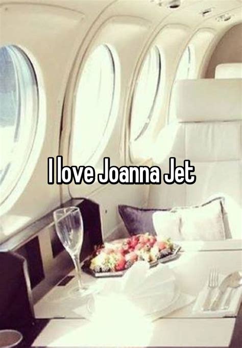 I Love Joanna Jet