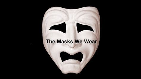 The Masks We Wear Youtube