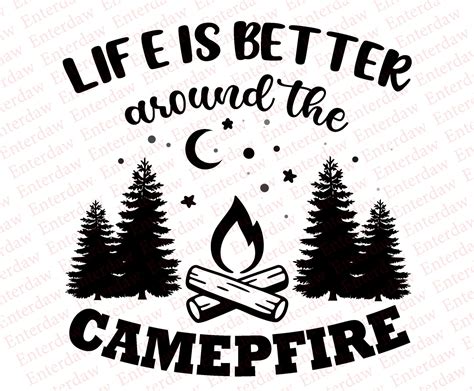 Life Is Better Around The Campfire Svg File Eps Png Svg Etsy