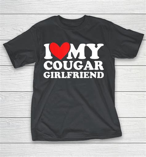 i love my cougar girlfriend i heart my cougar girlfriend shirts woopytee