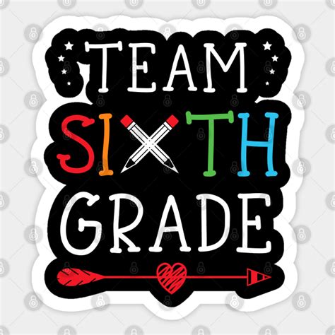 Team Sixth Grade T Shirt Team Sixth Grade Sticker Teepublic