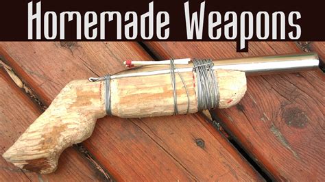 Homemade Weapons YouTube