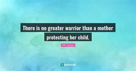 There Is No Greater Warrior Than A Mother Protecting Her Child