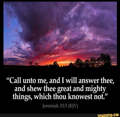 Call Unto Me And I Will Answer Thee And Shew Thee Great And Mighty