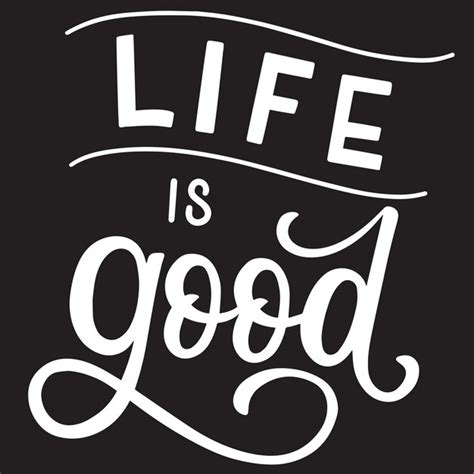 Premium Vector A Black And White Poster That Says Life Is Good