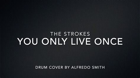 The Strokes You Only Live Once Drum Cover Youtube