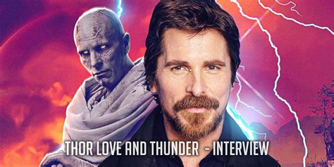 Christian Bale On Thor Love And Thunder Deleted Scenes And Taika
