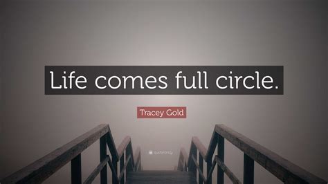 Tracey Gold Quote Life Comes Full Circle
