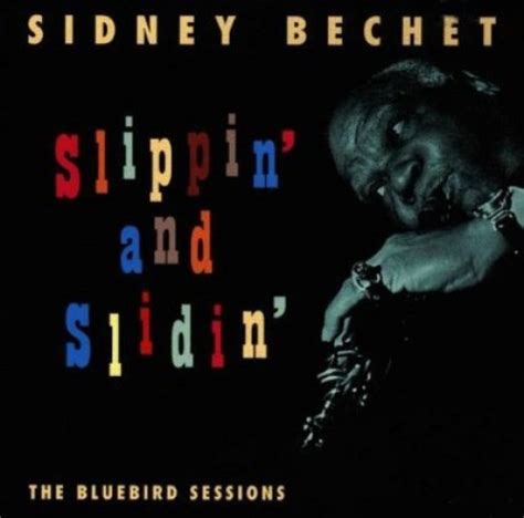 Slippin And Slidin Sidney Bechet Songs Reviews Credits Allmusic