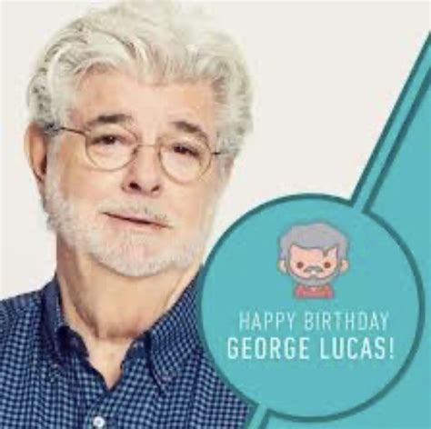 Happy Birthday George Lucas Fandom