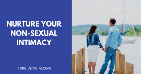 Nurture Your Non Sexual Intimacy The Forgiven Wife