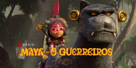 Maya E Os Guerreiros Miniss Rie Animada Da Netflix Dirigida E
