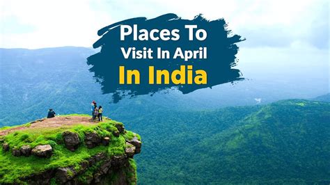 Best Places To Visit In April In India 2022 35 Best Places To Visit In Vrogue