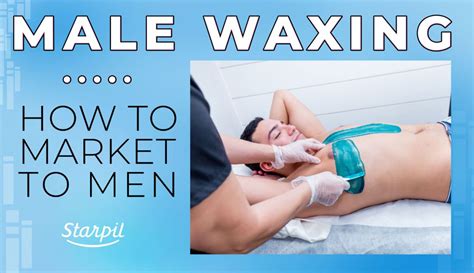 Male Waxing How To Market To Men