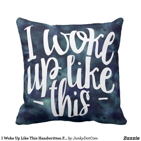 I Woke Up Like This Handwritten Funny Quote Throw Pillow Throw