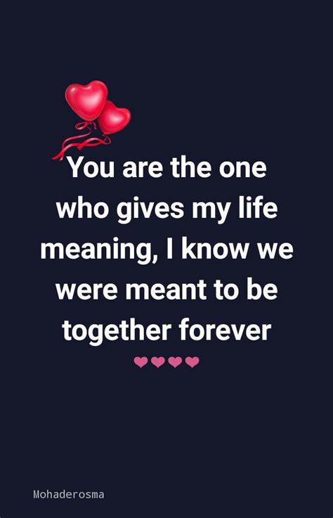 You Are The One Who Gives My Life Meaning I Know We Were Meant To Be