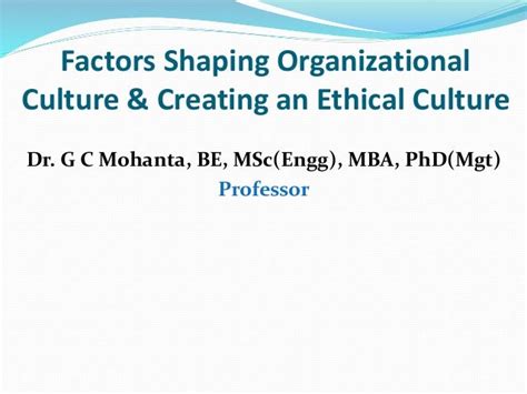 Factors Shaping Organizational Culture And Creating An Ethical Culture