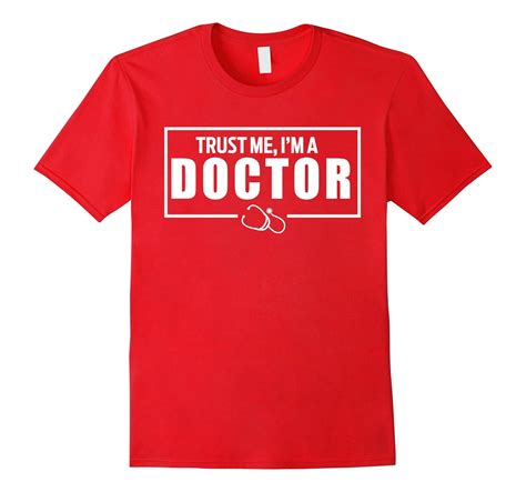 Trust Me Im A Doctor T Shirt Fun Humor Doctor Tee Shirt Tpt