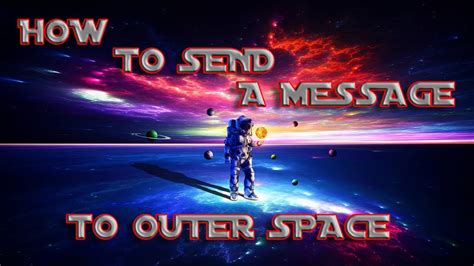 How To Send A Message To Outer Space Youtube