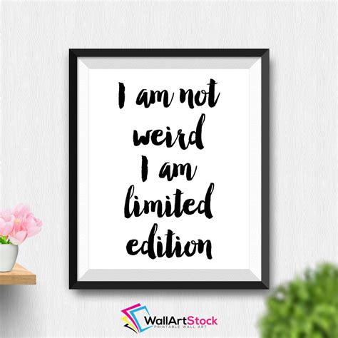 Printable I Am Not Weird I Am Limited Edition Wall By Wallartstock