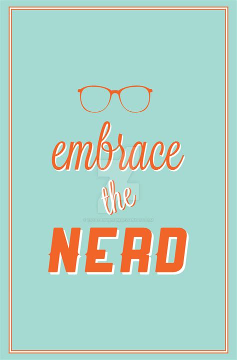 Embrace The Nerd Wall Poster By Cococonundrum On Deviantart