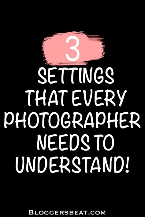 3 Most Important Camera Settings Every Photographer Needs To Know
