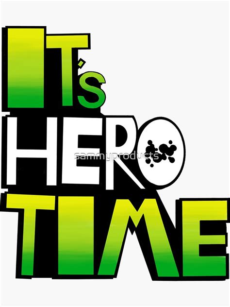 Its Hero Time Sticker By Sammyproducts Redbubble