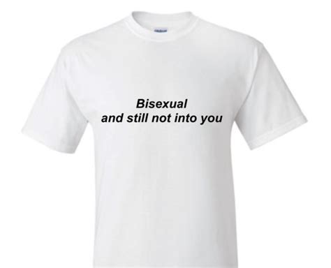bisexual and still not into you