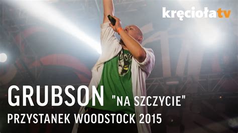 Grubson Na Szczycie Przystanek Woodstock 2015 Youtube