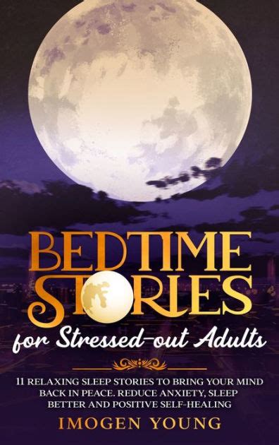 Bedtime Stories For Stressed Out Adults 11 Relaxing Sleep Stories To