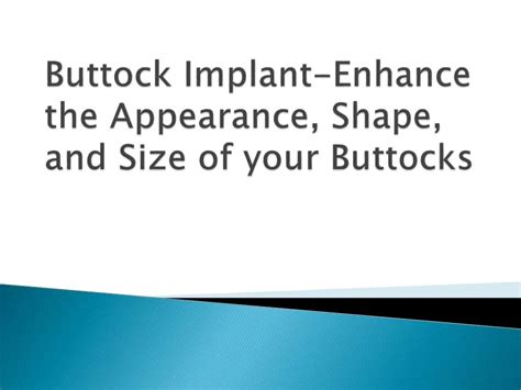 Buttock Implant Enhance The Appearance Shape And Size Of Your Buttocks