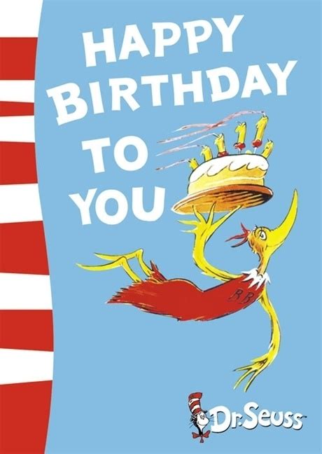 Dr Seuss Favourite Quotes Happy Birthday To You Happy Birthday Seuss