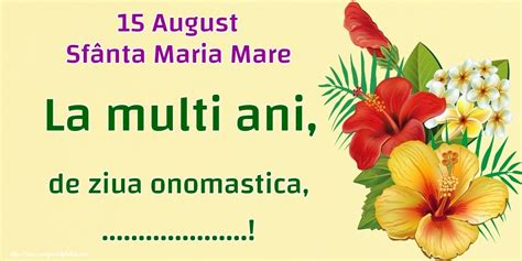 15 August Sfânta Maria Mare La multi ani de ziua onomastica