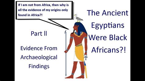 The Ancient Egyptians Were Black Africans Part Ll Evidence From