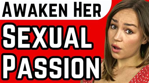How To Awaken A Womans Silent Sexual Passion For You Must Watch