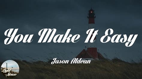 Jason Aldean You Make It Easy Lyrics Youtube